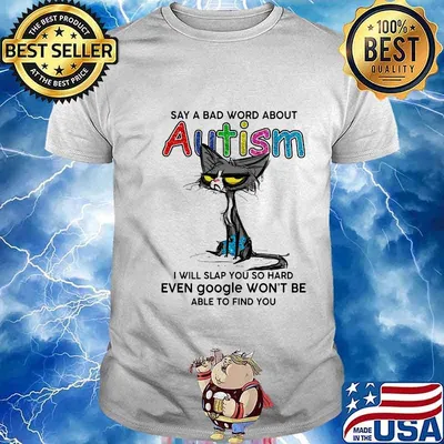 Black cat say a bad word about autism i will slap you so hard even google won't be able to find you shirt
