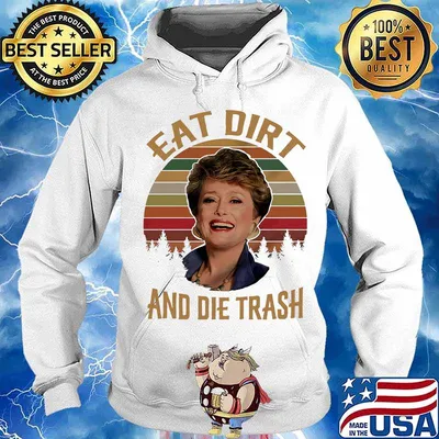 Blanche devereaux eat dirt and die trash vintage retro s Hoodie