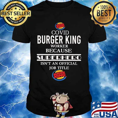 Covid burger king worker logo because superhero isnt an official job title shirt