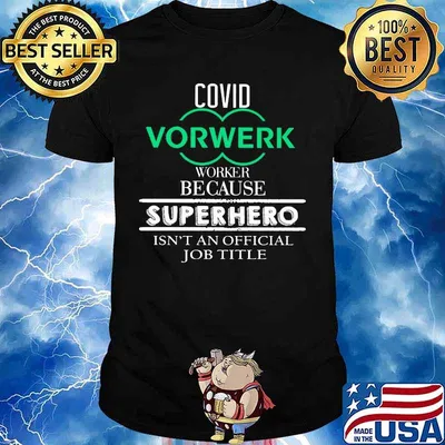 Covid vorwerk worker because superhero isnt an official job title shirt