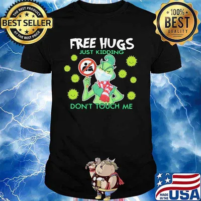 Grinch mask free hugs just kidding don't touch me covid-19 shirt