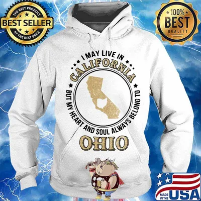 I may live in california but my heart and soul always belong to ohio s Hoodie