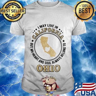 I may live in california but my heart and soul always belong to ohio shirt
