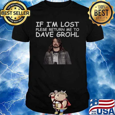 If i'm lost please return me to dave grohl shirt