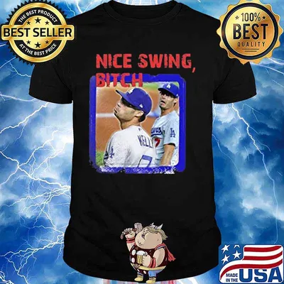 Joe kelly nice swing bitch los angeles dodgers shirt