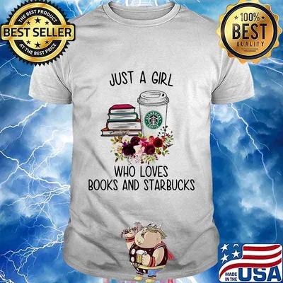 Just a girl who loves books and starbucks flowers shirt