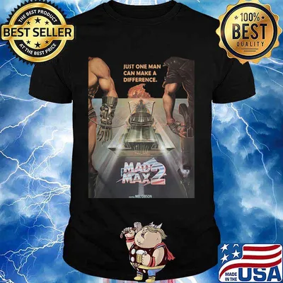 Just one man can make a difference mad max 2 shirt