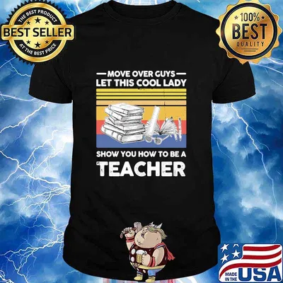 Move over guys let this cool lady show you how to be a teacher vintage retro shirt