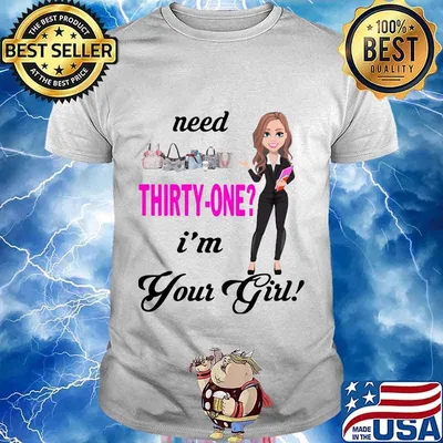 Need thirty one i'm your girl shirt