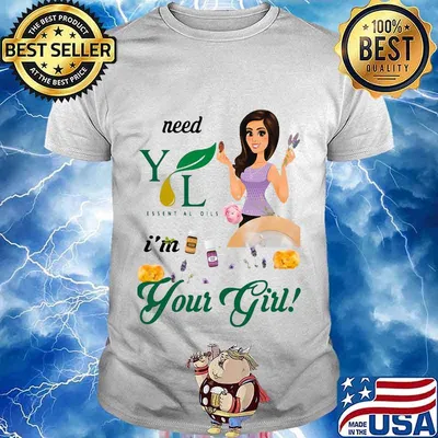 Need young living essential oils i'm your girl shirt
