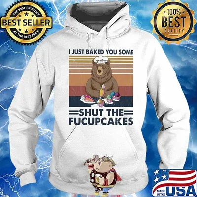 Official Bear I just baked you some shut the fucupcakes Vintage retro s Hoodie