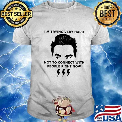 Official Schitt’s Creek David I'm trying very hard not to connect with people right now shirt