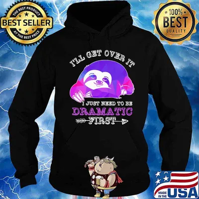 Official Sloth I'll get over it I just need to be dramatic first s Hoodie