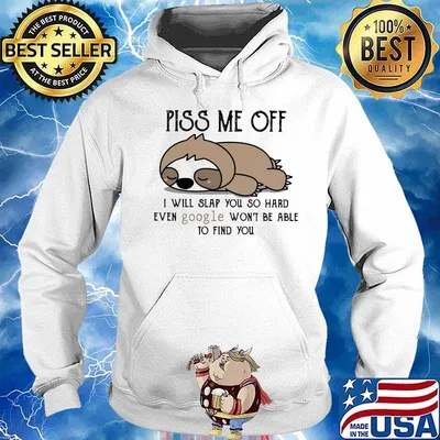 Official Sloth Piss me off I will slap you so hard even google won't be able to find you s Hoodie