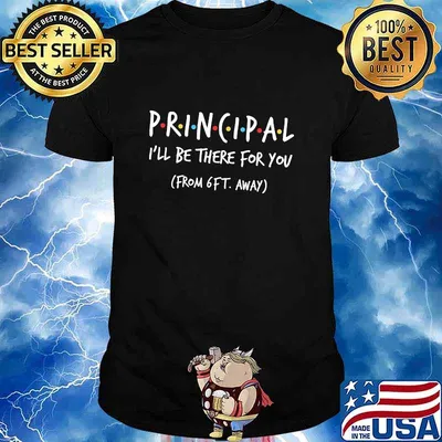 Principal i'll be there for you from 6ft away 2020 shirt