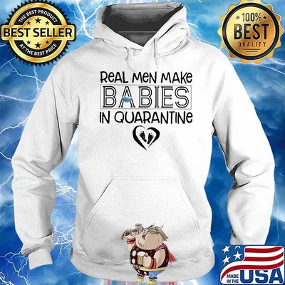 Real men make Babies in quarantine Face mask s Hoodie