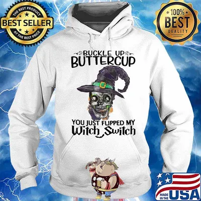 Skull buckle up buttercup you just flipped my witch switch s Hoodie