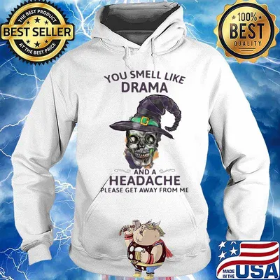 Skull witch you smell like drama and a headache please get away from me s Hoodie
