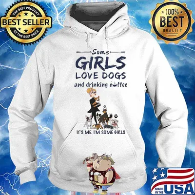 Some girls love dogs and drinking coffee it's me i'm some girls s Hoodie