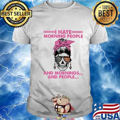 Sugar skull girl i hate morning people and mornings and people shirt