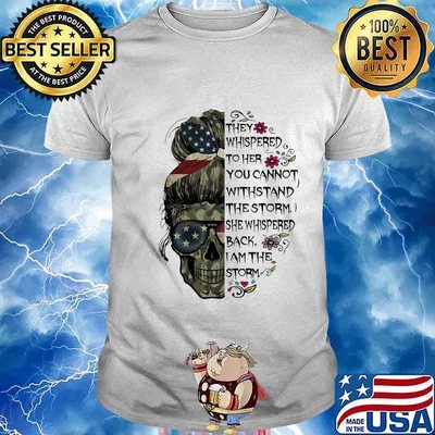 Sugar skull girl they whispered to her you cannot withstand the storm she whispered back i am the storm veteran shirt