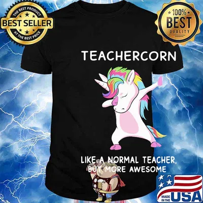 Teachercorn like a normal teacher but more awesome shirt