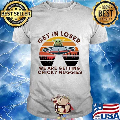 Ufo baby yoda get in loser we are getting chicky nuggies vintage retro shirt