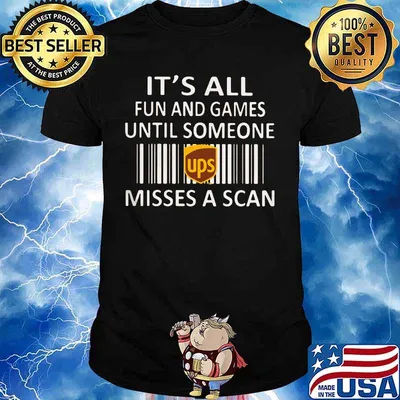 Ups it's all fun and games until someone misses a scan shirt
