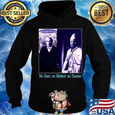 Van morrison no guru no method no teacher s Hoodie