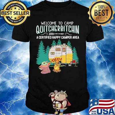 Welcome to camp quitcherbitchin a certified happy camper area baby yoda shirt
