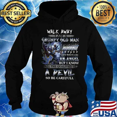 Wolf walk away i am a grumpy old man i was born in august i may behave like an angel but i know s Hoodie