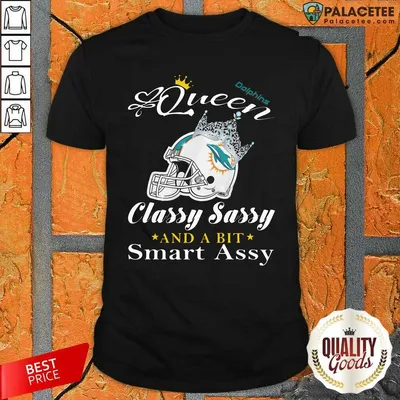 Awesome Miami Dolphins Queen Classy Sassy And A Bit Smart Assy Shirt