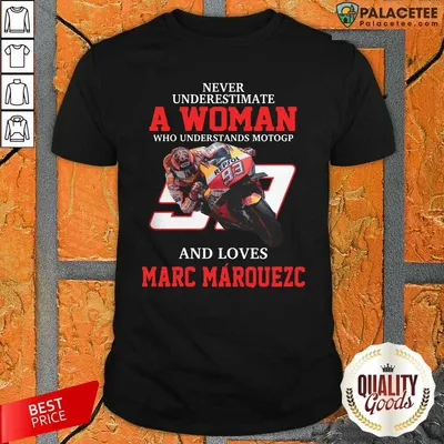 Official Never Underestimate A Woman Who Understand Motogp And Love Marc Marquez Shirt