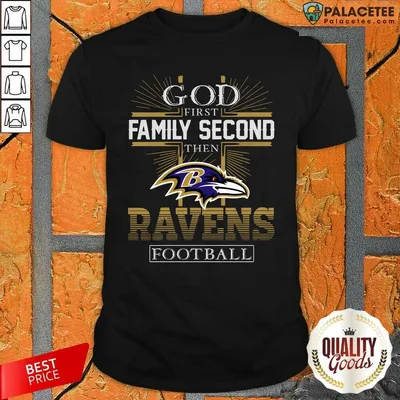 Top God First Family Second Then Baltimore Ravens Football Shirt