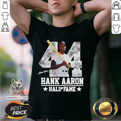 Ashamed Hank Aaron 44 Hall Of Fame Signature Shirt