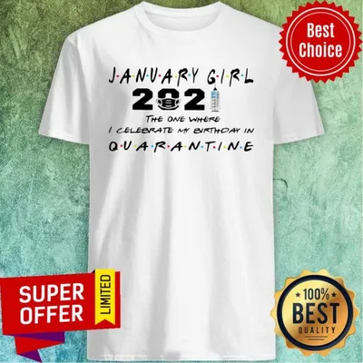 Awesome January Girl 2021 The One Where I Celebrate My Birthday In Quarantine Shirt
