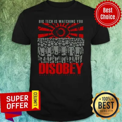 Funny Big Tech Is Watching You Disobey Shirt
