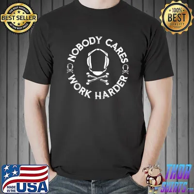Top Nobody Cares Work Harder Wrestling Headgear Skull Bones T-Shirt
