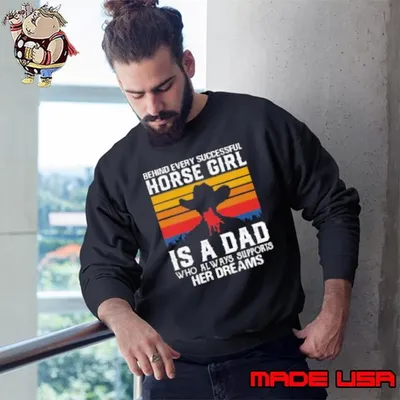 Behind Every Successful Horse Girl Is A Dad Sweatshirt