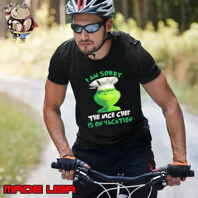 Grinch I Am Sorry The Nice Chef Is On Vacation Unisex