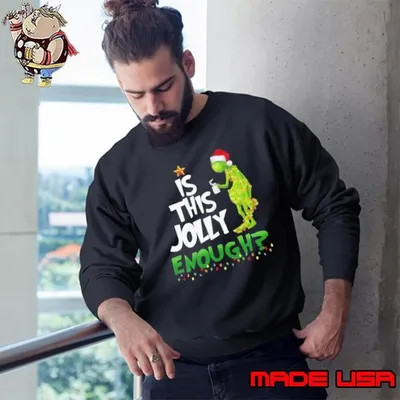 Grinch is this jolly enough light Christmas Sweatshirt