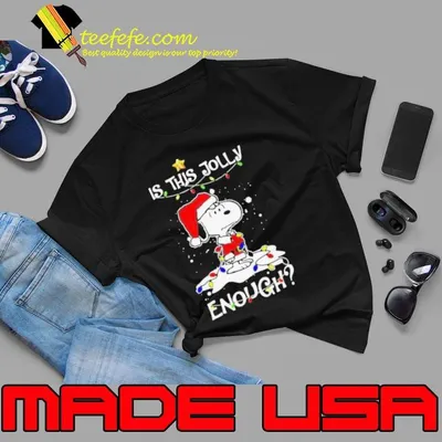 Is This Jolly Enough Snoopy Santa Claus Christmas Unisex