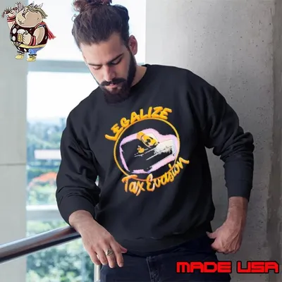 Legalize tax ecasion Sweatshirt