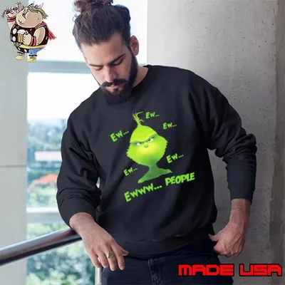 Premium Christmas Grinch Ew Ew Ew Ew Ew Ewww People Sweatshirt