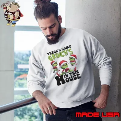 There’s Some Grinch’s In This House Christmas 2024 Sweatshirt