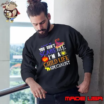 You Don'T Scare Me I'M A Child Life Specialist Halloween Sweatshirt