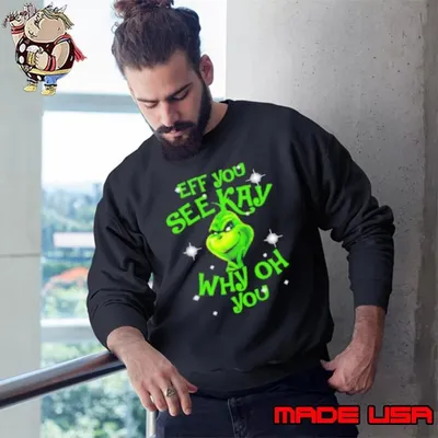 Grinch Buy Eff You See Kay Why Oh You Christmas Sweatshirt