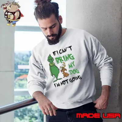 Grinch If I Can’t Bring My Dog Then I’m Not Going Christmas 2024 Sweatshirt