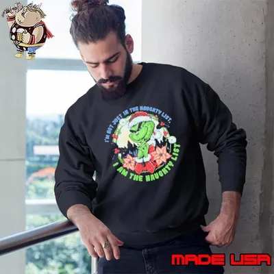 Grinch I’m not just in the naughty list Christmas Sweatshirt
