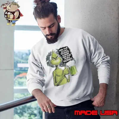 Grinch when your alcohol tolerance is higher than your people tolerant Sweatshirt